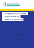 Guía para promotores de salud sobre derechos en salud